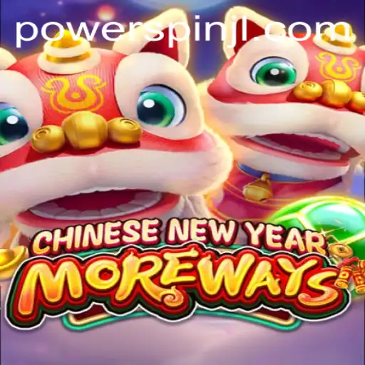 Unlock the Thrills of CHINESENEWYEARMOREWAYS with PowerSpin: A Mesmerizing Gaming Experience