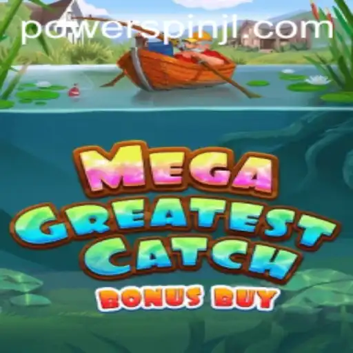 Explore the Exciting World of MegaGreatestCatchBonusBuy: A Gaming Experience Unlike Any Other